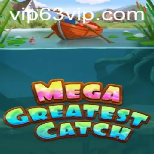 Explore the Thrills of MegaGreatestCatch: An Immersive Gaming Experience with 63vip